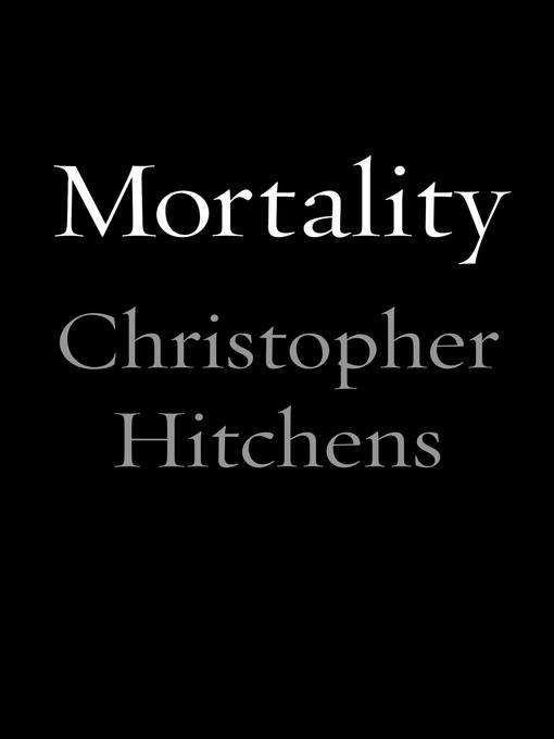 Title details for Mortality by Christopher Hitchens - Wait list
